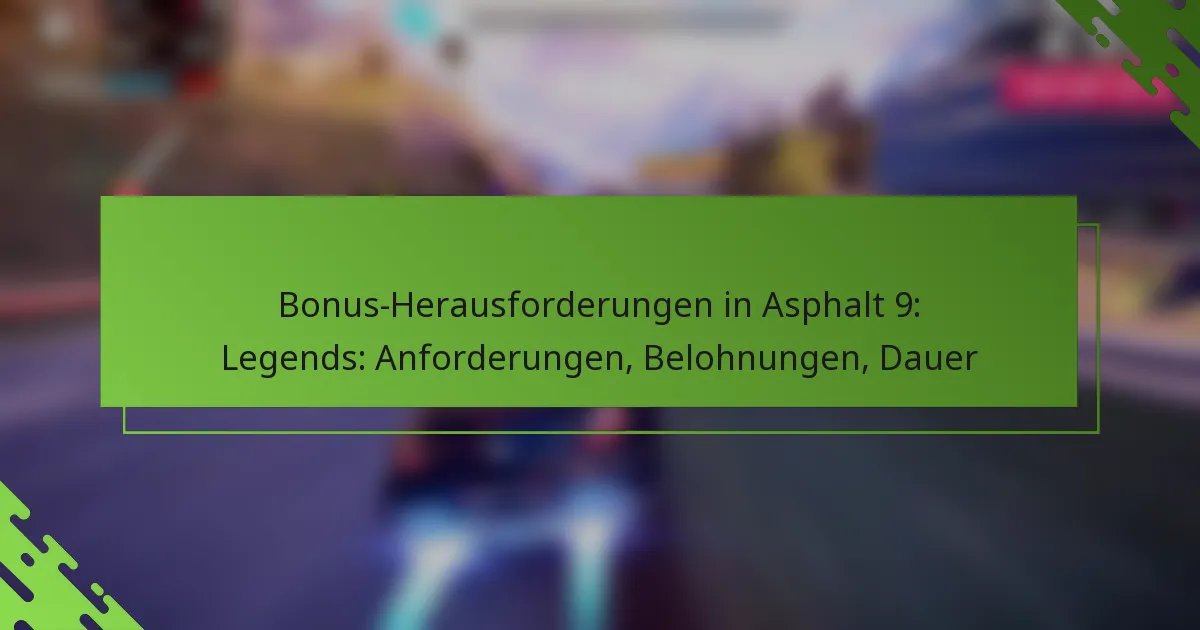 Bonus-Herausforderungen in Asphalt 9: Legends: Anforderungen, Belohnungen, Dauer