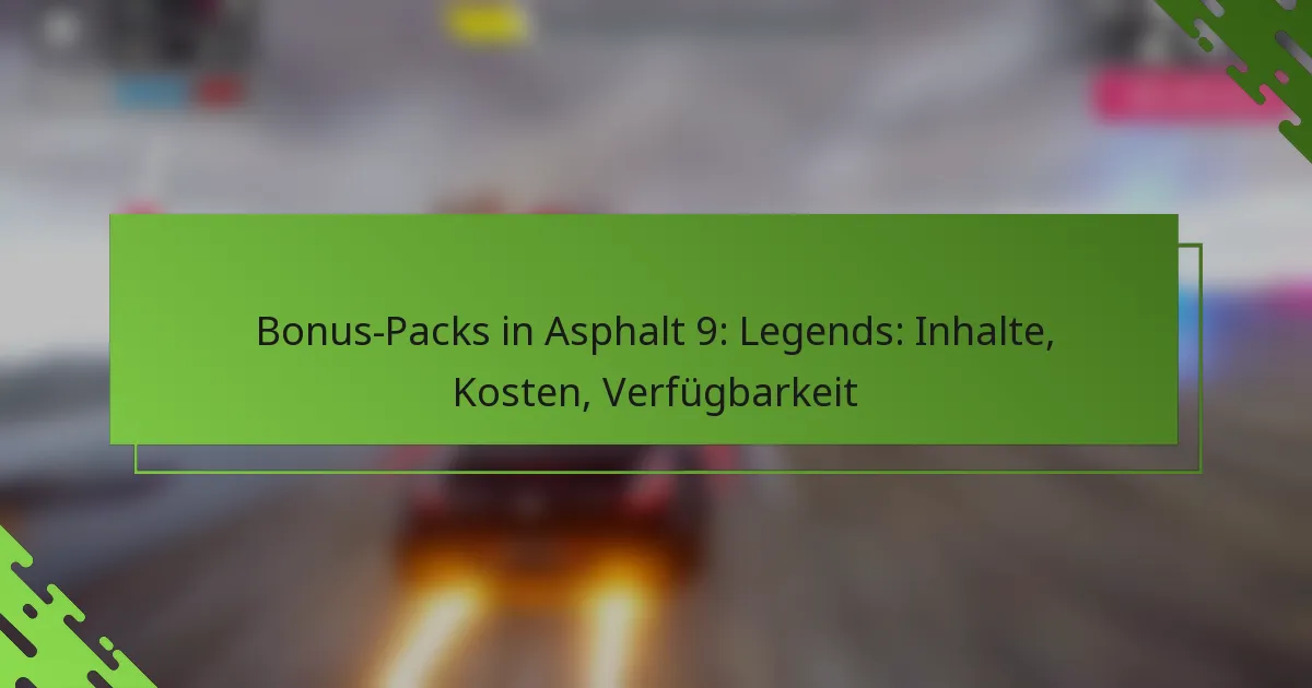 Bonus-Packs in Asphalt 9: Legends: Inhalte, Kosten, Verfügbarkeit