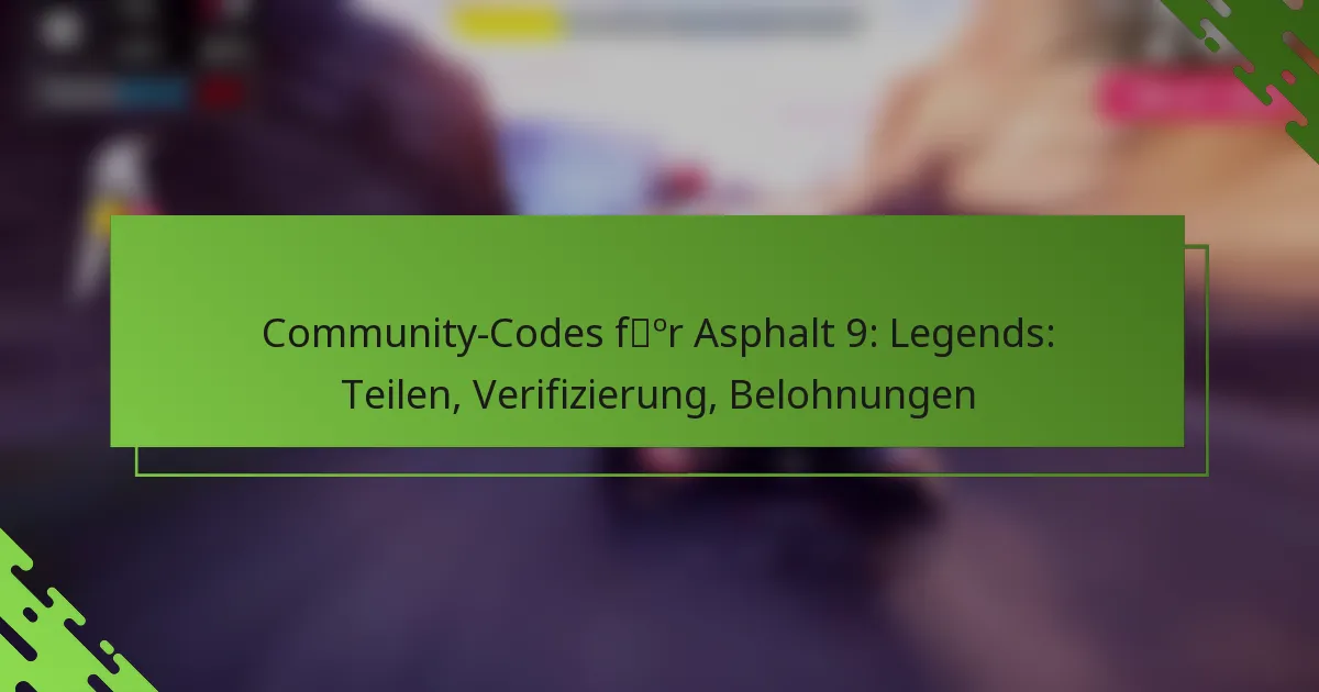 Community-Codes für Asphalt 9: Legends: Teilen, Verifizierung, Belohnungen