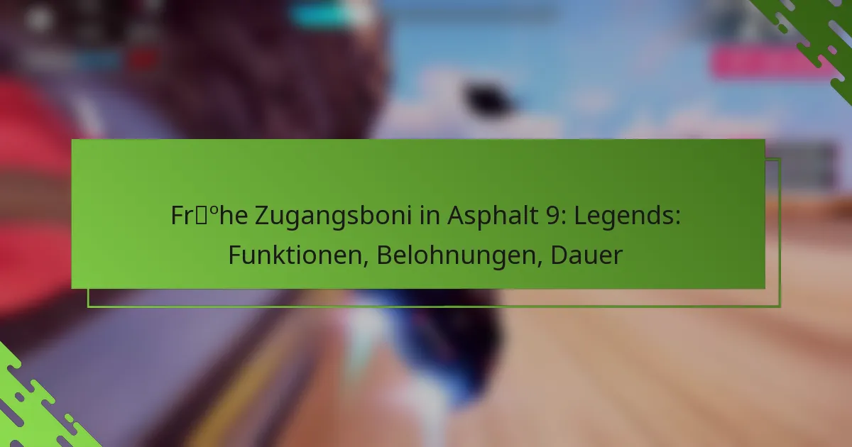 Frühe Zugangsboni in Asphalt 9: Legends: Funktionen, Belohnungen, Dauer
