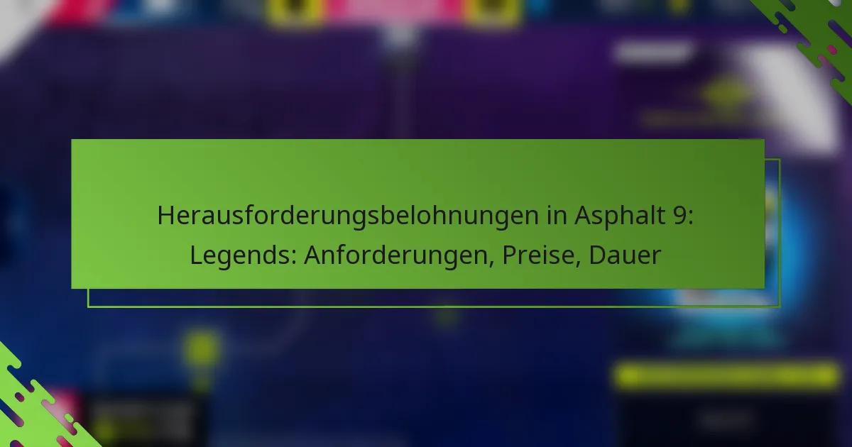 Herausforderungsbelohnungen in Asphalt 9: Legends: Anforderungen, Preise, Dauer