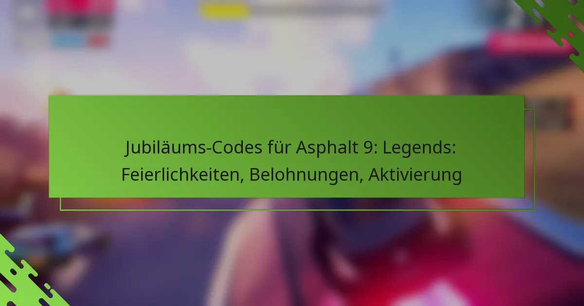 Jubiläums-Codes für Asphalt 9: Legends: Feierlichkeiten, Belohnungen, Aktivierung