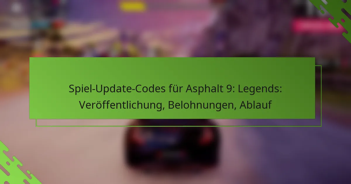 Spiel-Update-Codes für Asphalt 9: Legends: Veröffentlichung, Belohnungen, Ablauf