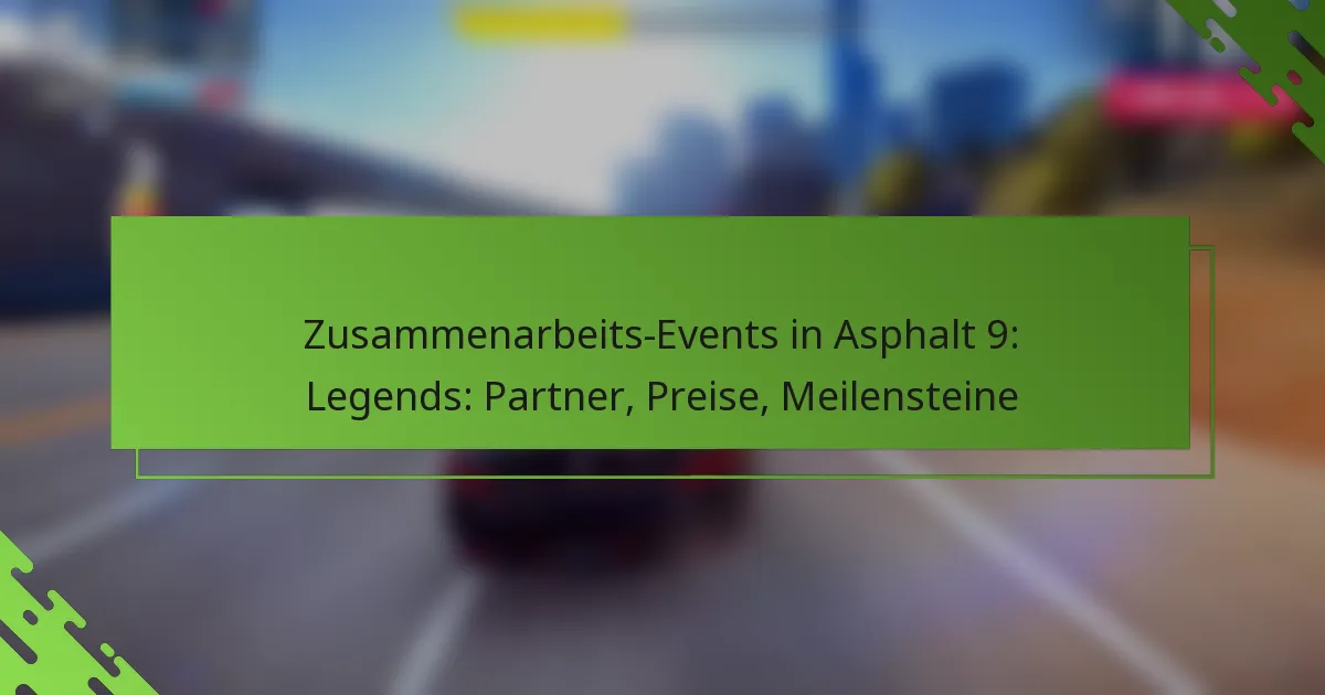 Zusammenarbeits-Events in Asphalt 9: Legends: Partner, Preise, Meilensteine