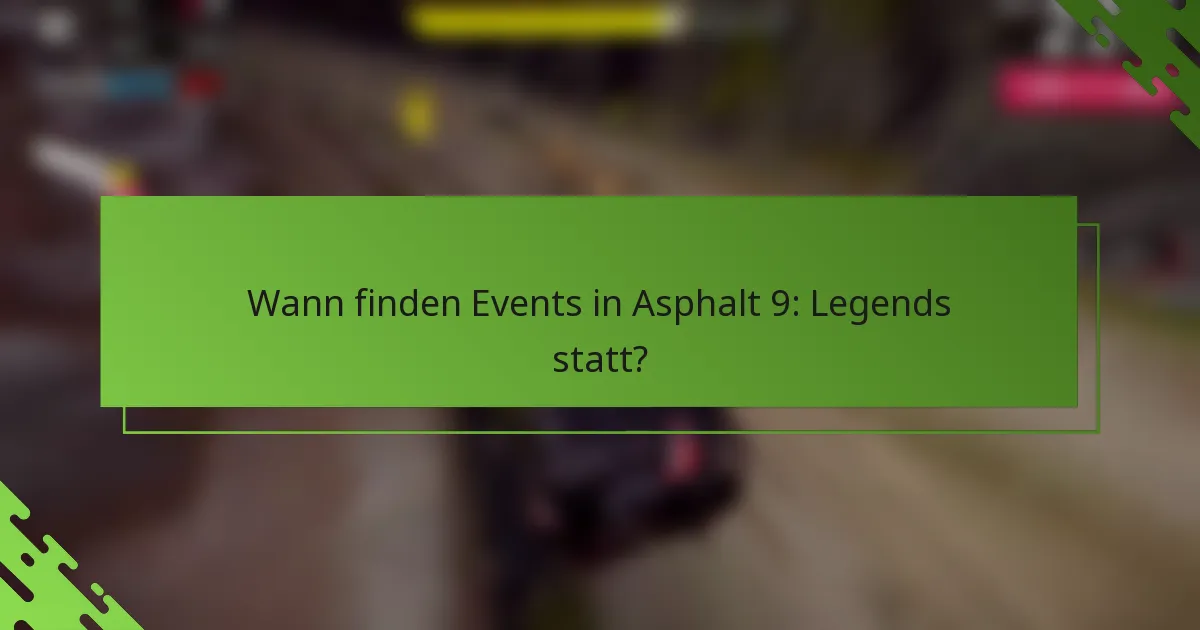 Wann finden Events in Asphalt 9: Legends statt?