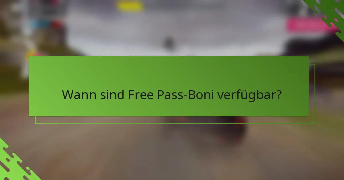 Wann sind Free Pass-Boni verfügbar?