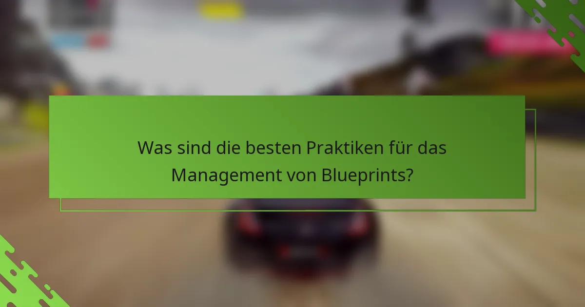 Was sind die besten Praktiken für das Management von Blueprints?