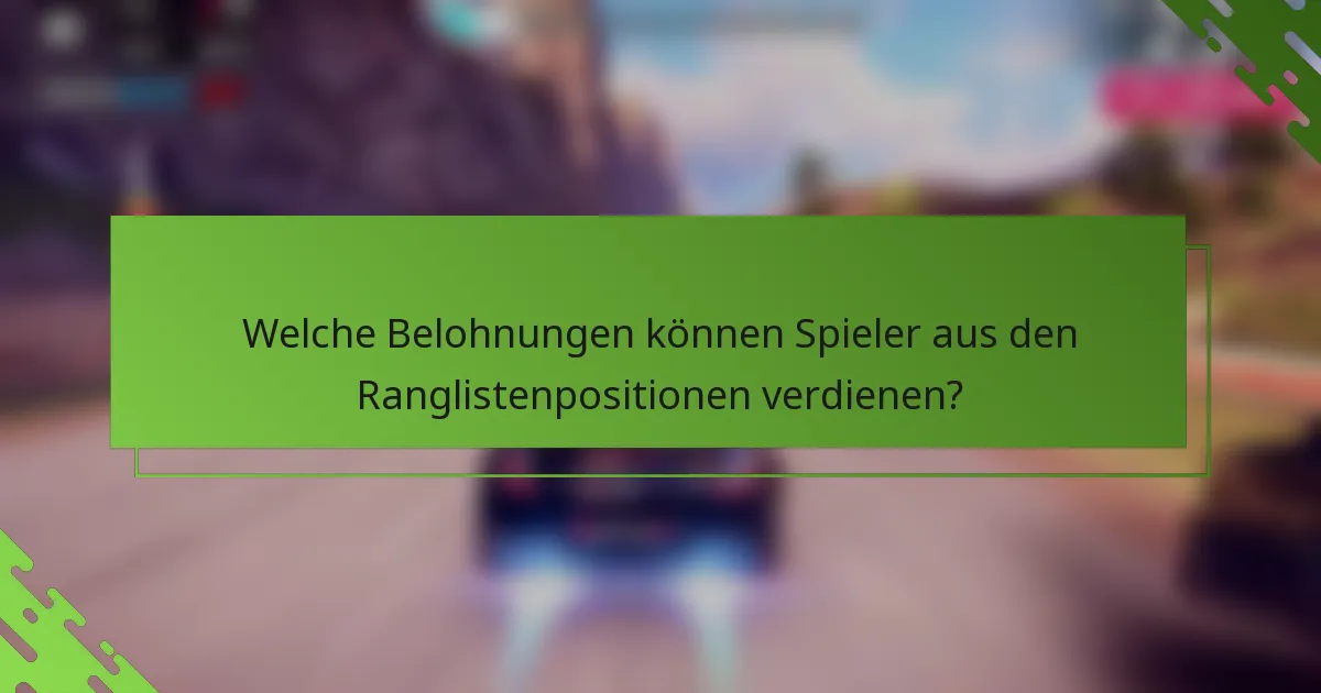 Welche Belohnungen können Spieler aus den Ranglistenpositionen verdienen?