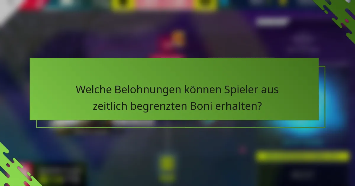 Welche Belohnungen können Spieler aus zeitlich begrenzten Boni erhalten?