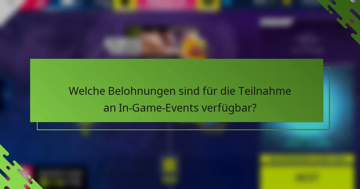 Welche Belohnungen sind für die Teilnahme an In-Game-Events verfügbar?