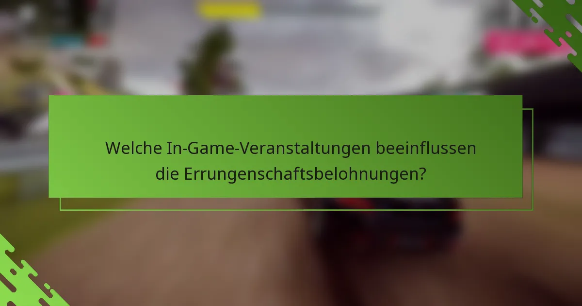 Welche In-Game-Veranstaltungen beeinflussen die Errungenschaftsbelohnungen?