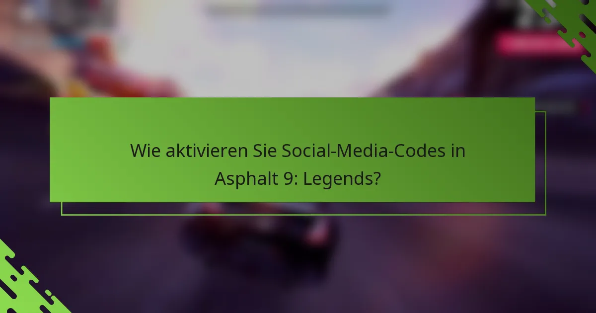 Wie aktivieren Sie Social-Media-Codes in Asphalt 9: Legends?