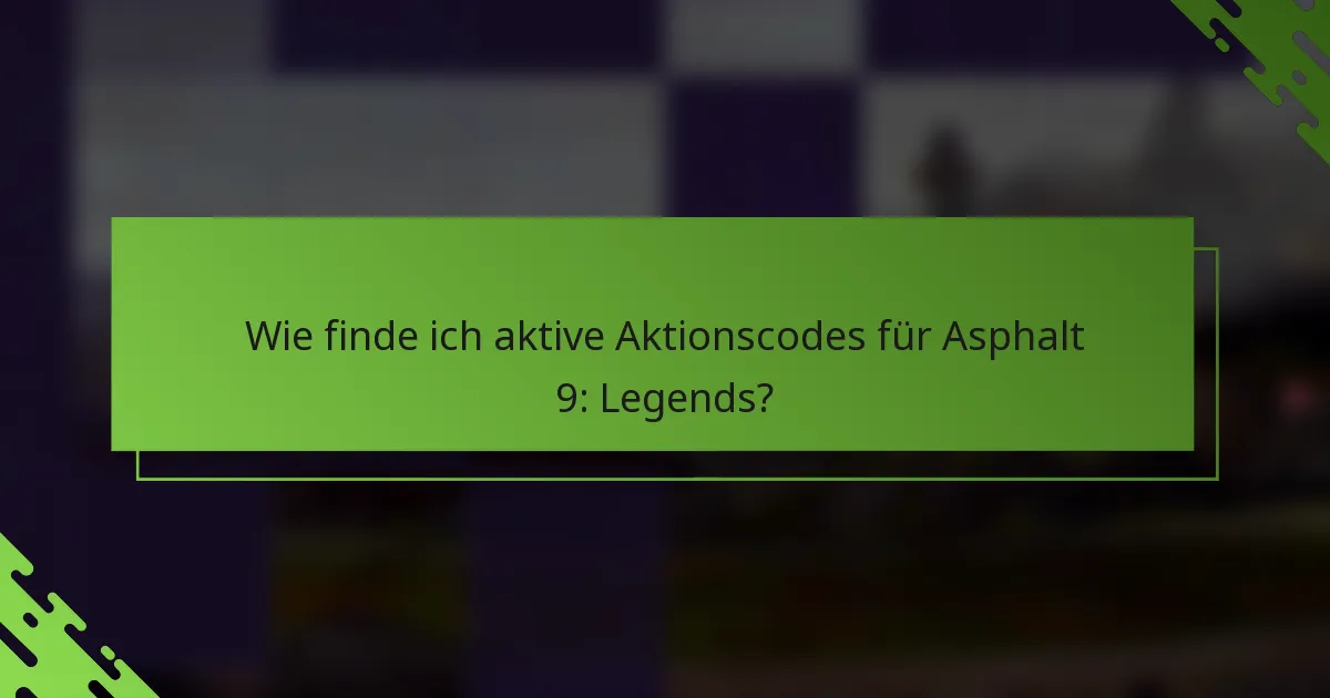 Wie finde ich aktive Aktionscodes für Asphalt 9: Legends?