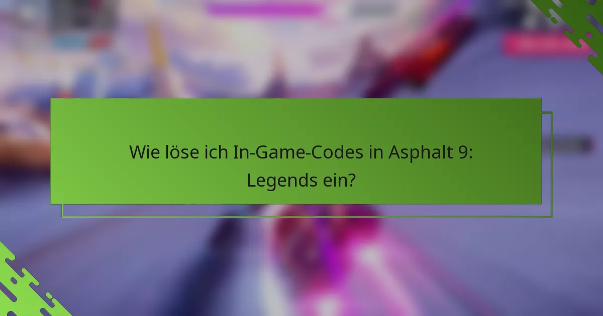 Wie löse ich In-Game-Codes in Asphalt 9: Legends ein?