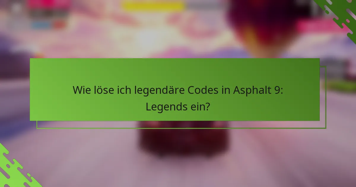 Wie löse ich legendäre Codes in Asphalt 9: Legends ein?