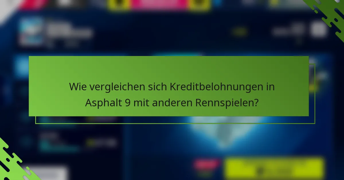 Wie vergleichen sich Kreditbelohnungen in Asphalt 9 mit anderen Rennspielen?