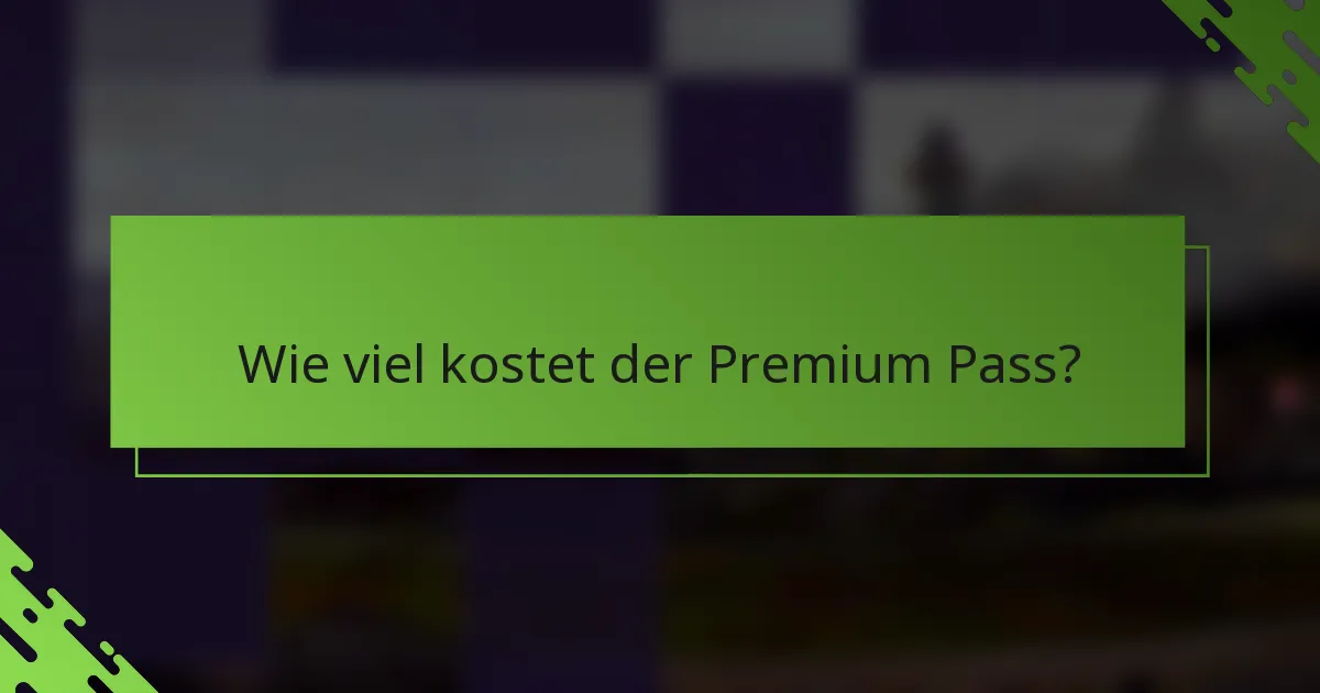 Wie viel kostet der Premium Pass?